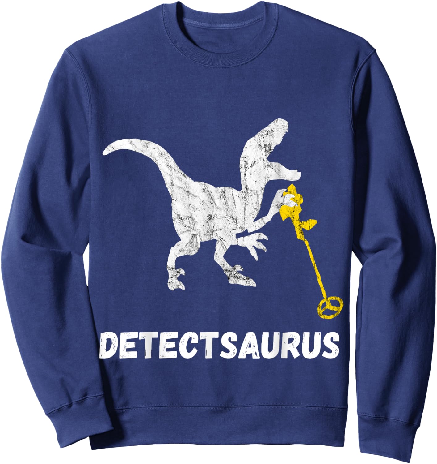 Metal Detecting Saurus Detector Dinosaur Relic Hunter Sweatshirt - Sweatshirt | Navy