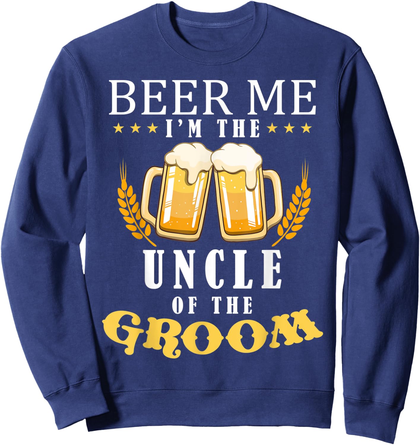 Beer Me Uncle Of The Groom Drinking Team Wedding Party Sweatshirt - Sweatshirt | Navy