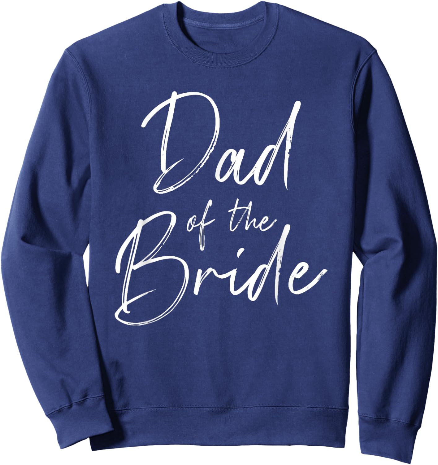 Dad of The Bride Wedding Sweatshirt - Sweatshirt | Navy