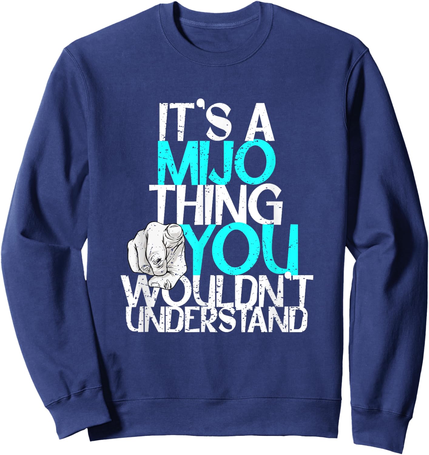 It's A Mijo Thing You Wouldn't Understand Sweatshirt - Sweatshirt | Navy