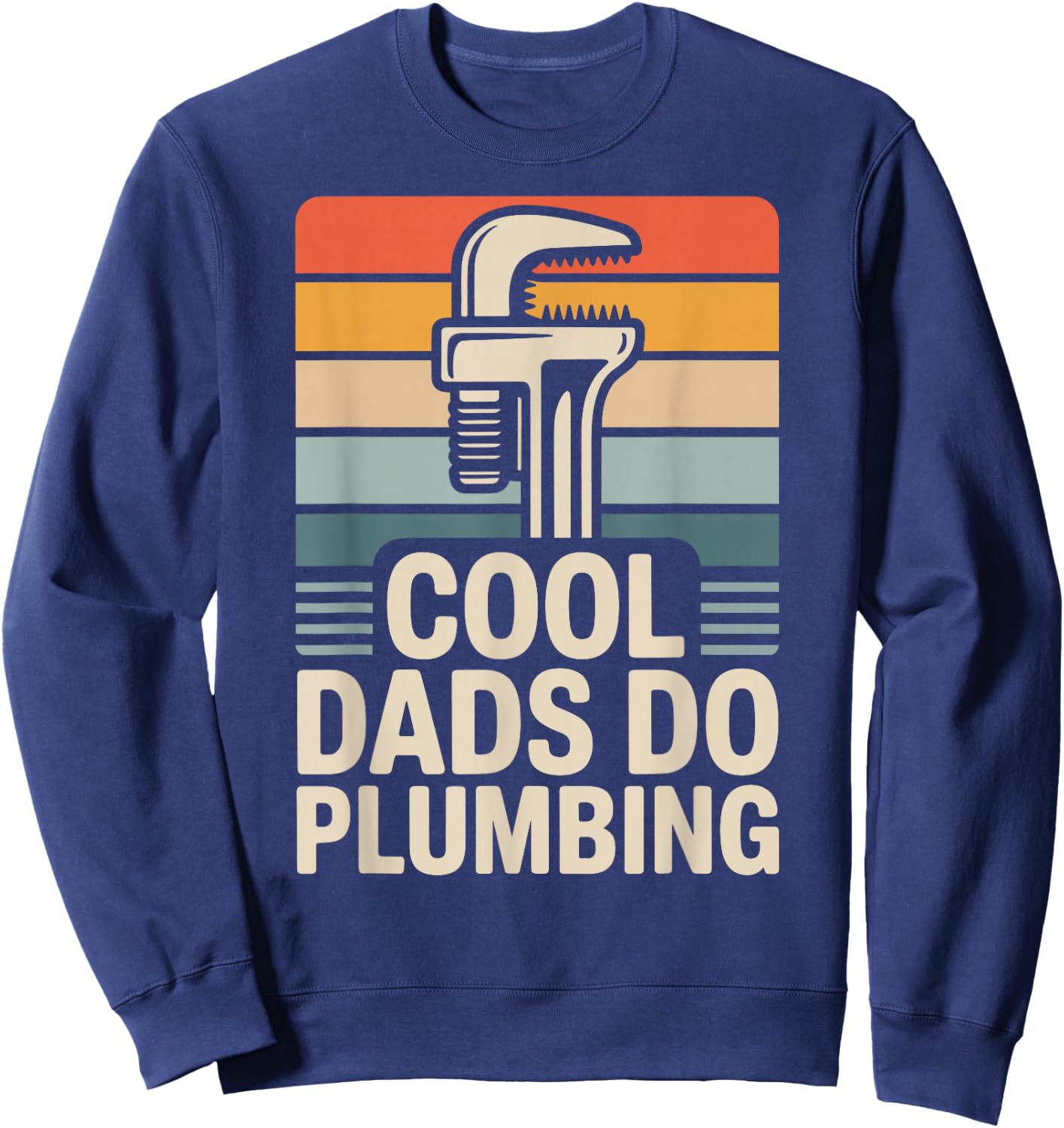 Cool Dads Do Plumbing Funny Plumber Sweatshirt - Sweatshirt | Navy