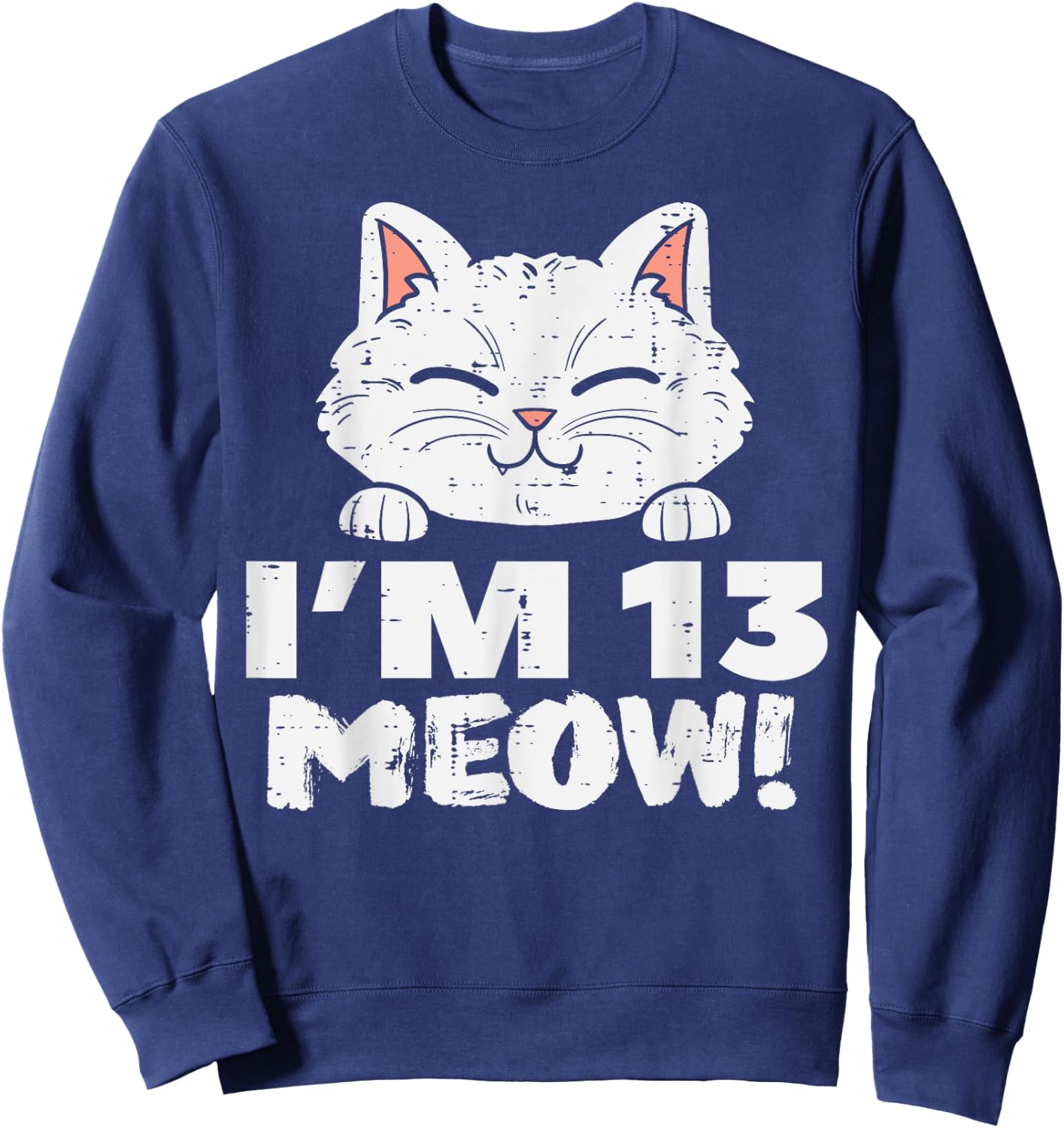 Im 13 Meow Cute Cat 13th Birthday Official Teenager Girls Sweatshirt - Sweatshirt | Navy