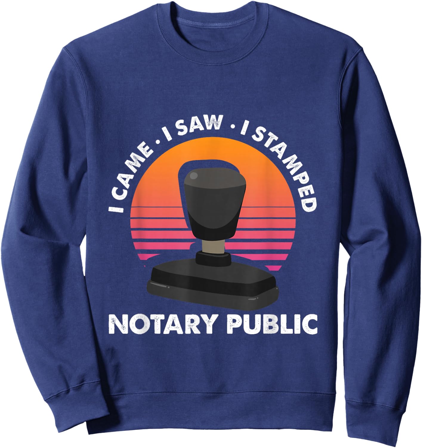 Notar Lawyer Attorney Profession Ich kam, sah Stamped Sweatshirt - Sweatshirt | Navy