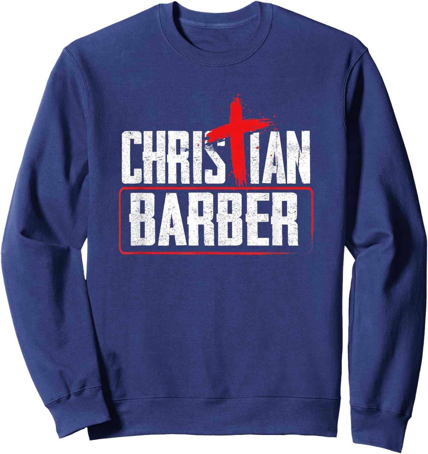 Barber Shop Humor Inspirational Cross Christian Barber Sweatshirt - Sweatshirt | Navy