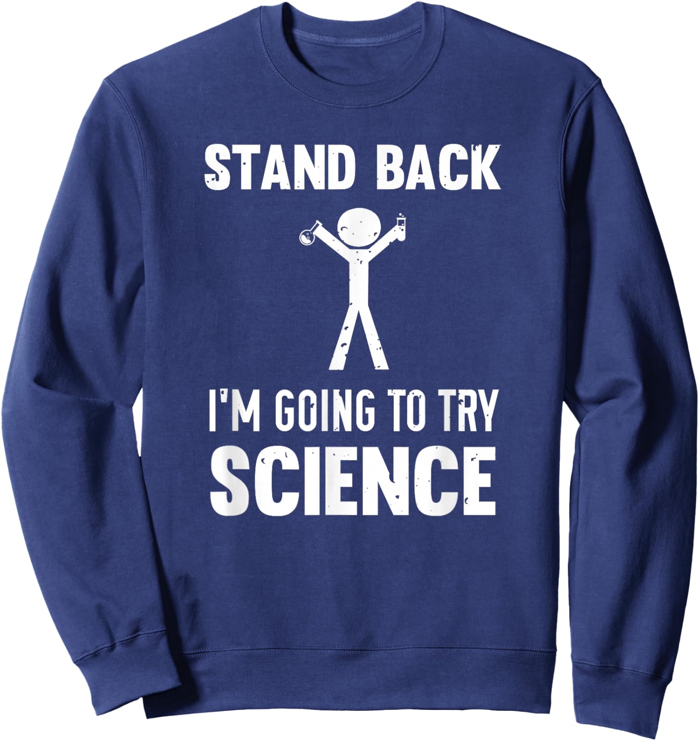 Stand Back I'm Going To Try Science Sweatshirt - Sweatshirt | Navy