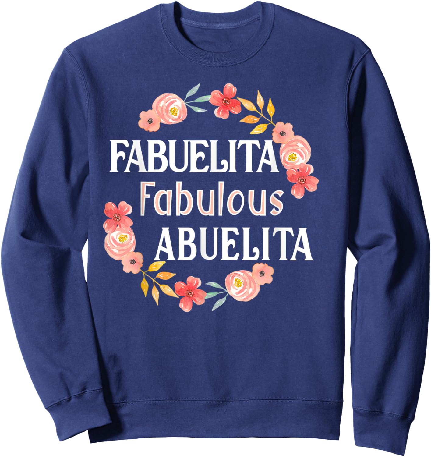 Fabuelita Fabulous Abuelita Spanish Grandma Funny Sweatshirt - Sweatshirt | Navy