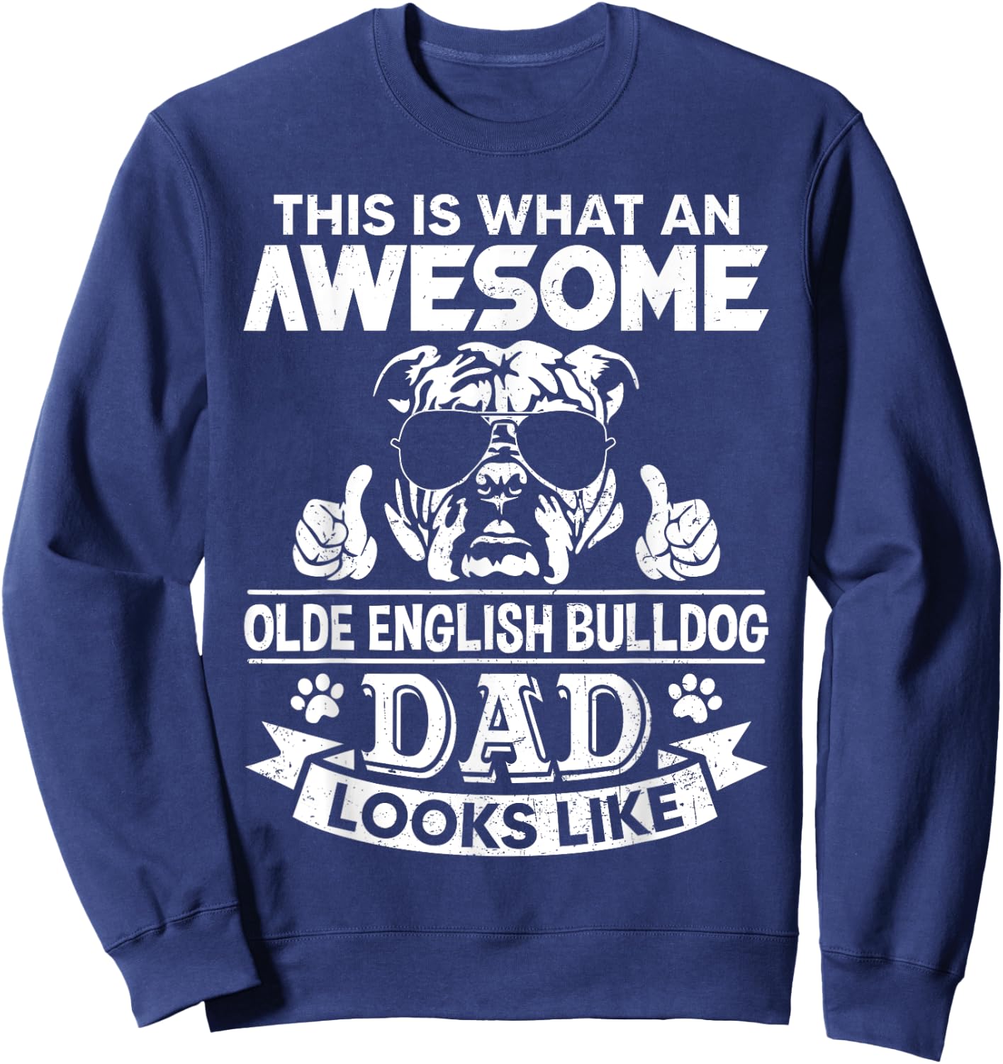 Awesome Olde English Bulldog Dad Looks Like Vintage Retro Men Women Girls Kids Sweatshirt - Sweatshirt | Navy