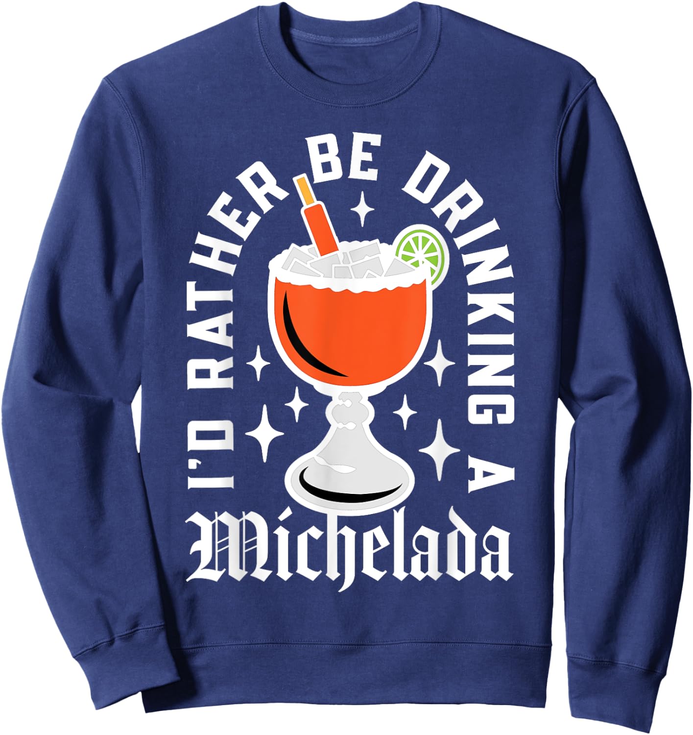Cinco De Mayo I'd Rather Be Drinking a Michelada Sweatshirt - Sweatshirt | Navy