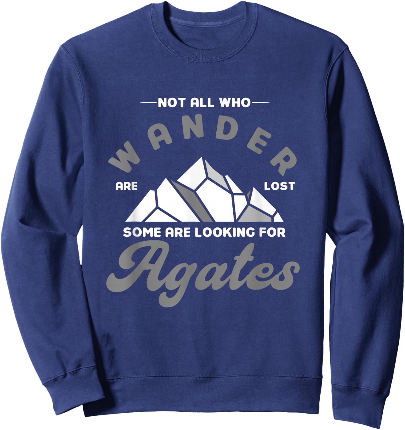 Geologist Nicht alle die wandern verloren Manche suchen Agate Sweatshirt - Sweatshirt | Navy