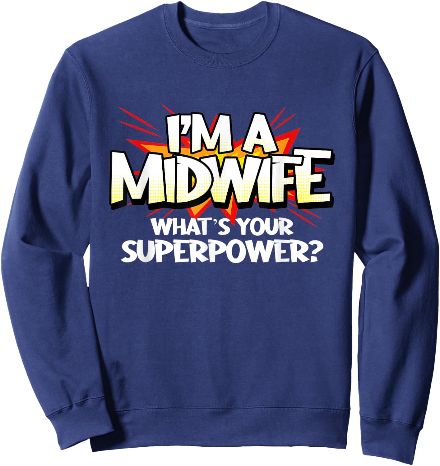 Midwife Superpower Doula Funny Midwives Hero Birth Worker Sweatshirt - Sweatshirt | Navy