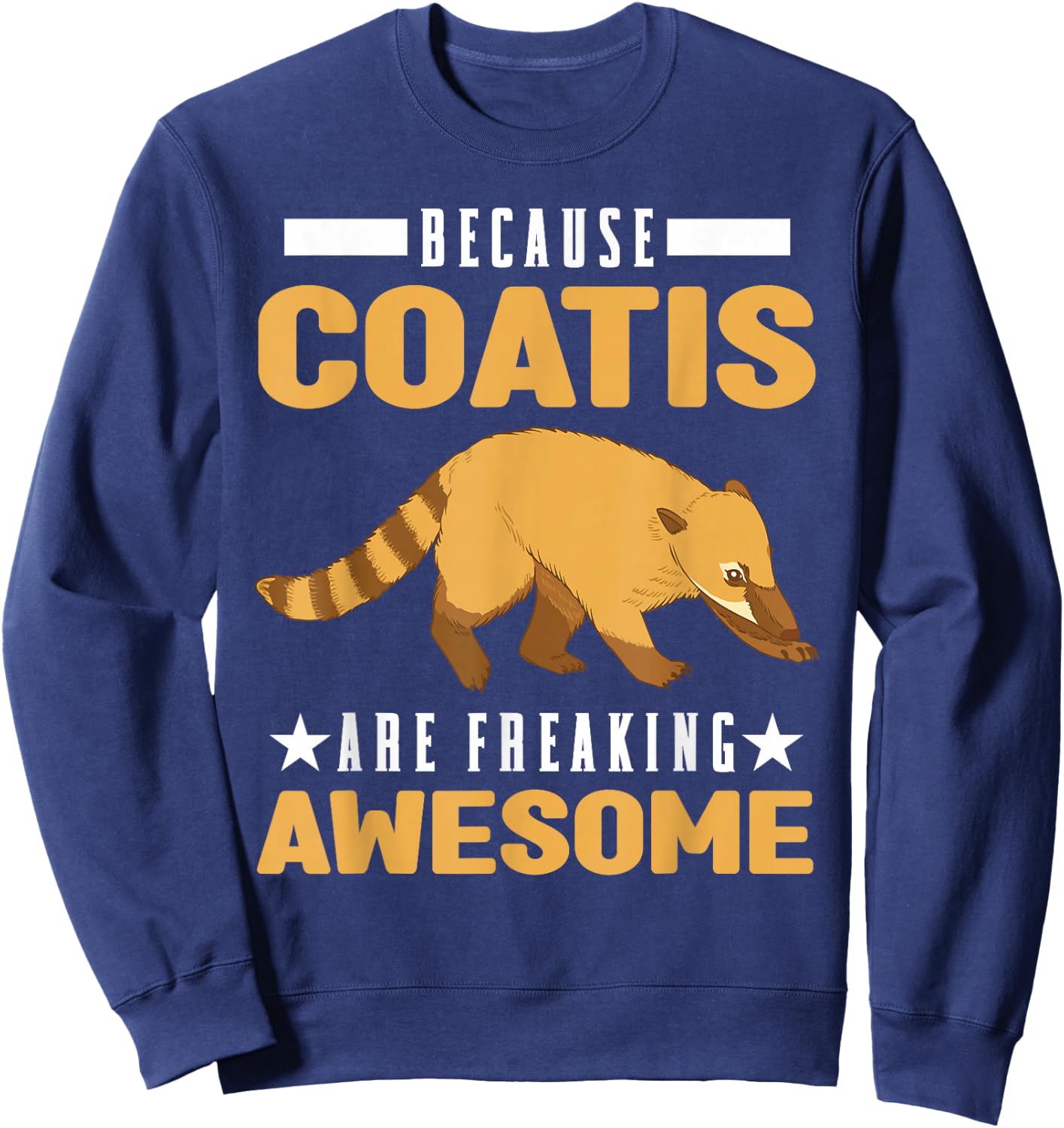 Because Coatis are freaking awesome Coati Sweatshirt - Sweatshirt | Navy