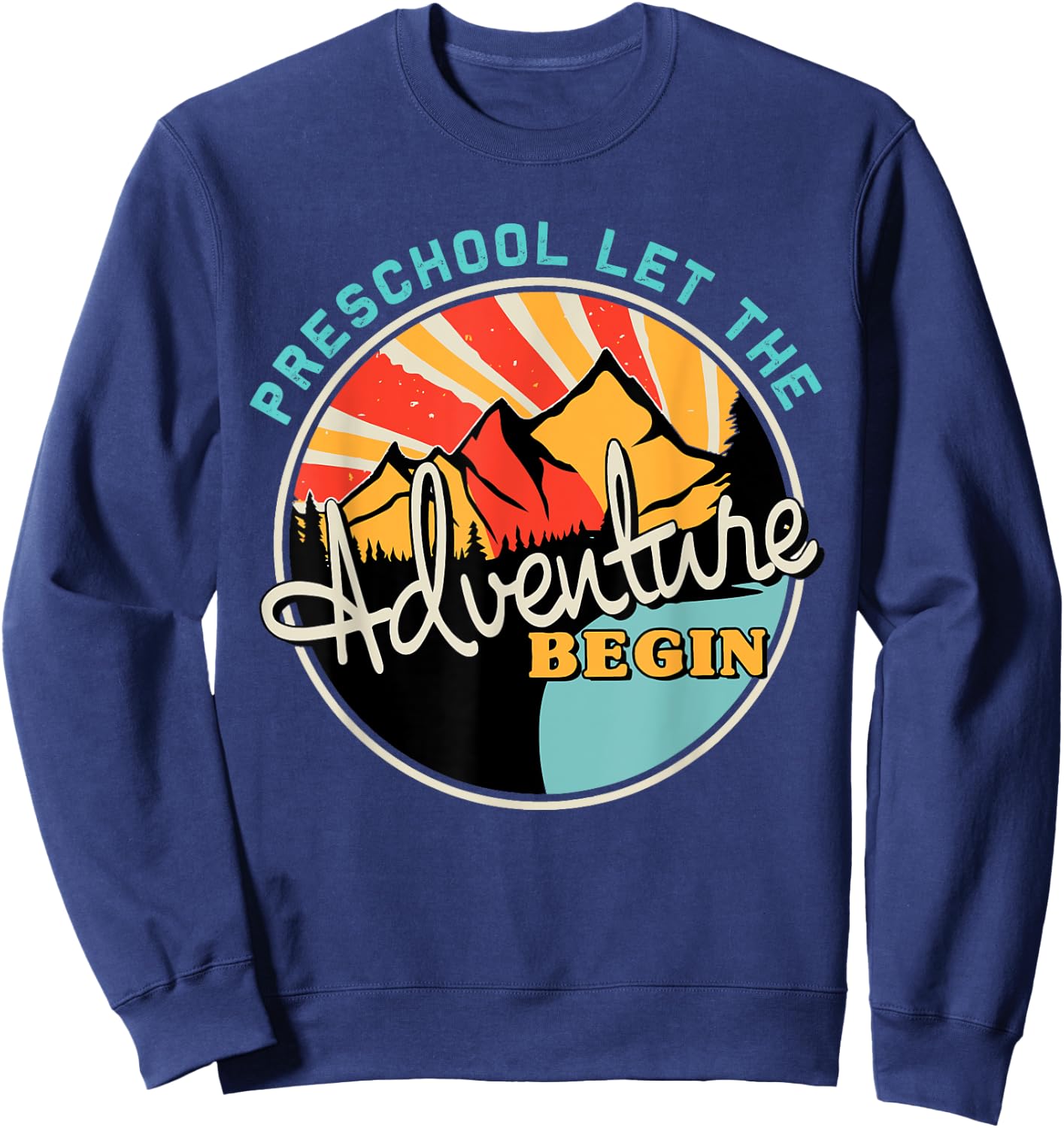 Preschool Let The Adventure Begin Back To School Funny Sweatshirt - Sweatshirt | Navy