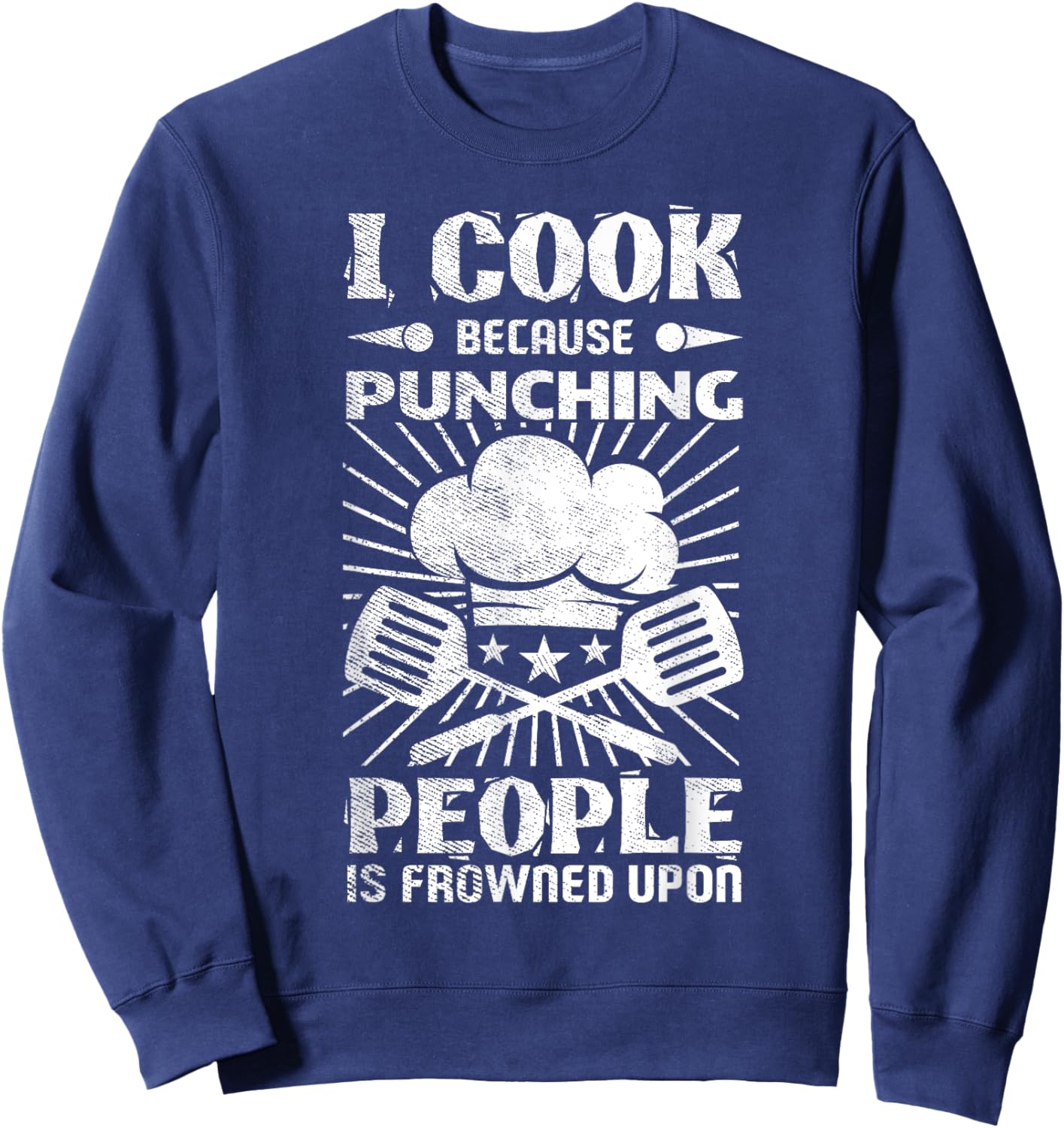 Kitchen Work I Cook Because Punching People Is Frowned Upon Sweatshirt - Sweatshirt | Navy