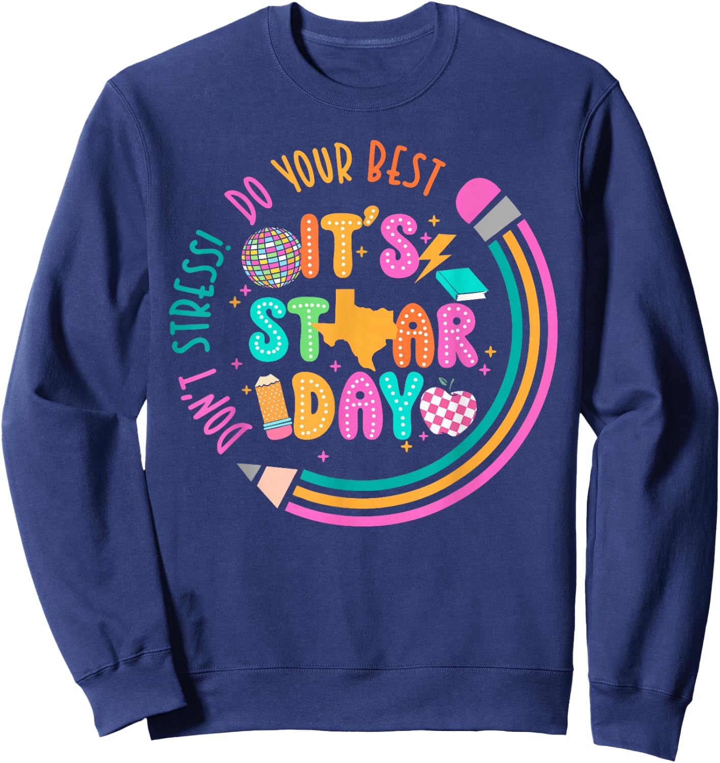 It's Star Day Don't Stress Do Your Best Testing Day Test Day Sweatshirt - Sweatshirt | Navy