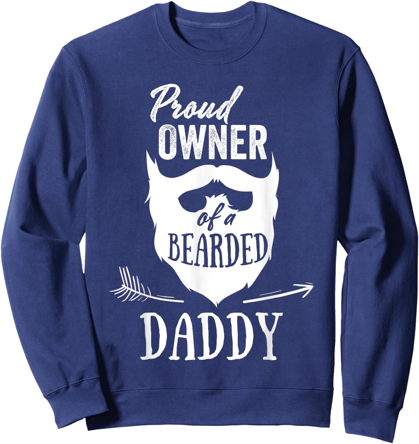 Proud Owner Of A Bearded Daddy Gift From Dad Sweatshirt - Sweatshirt | Navy