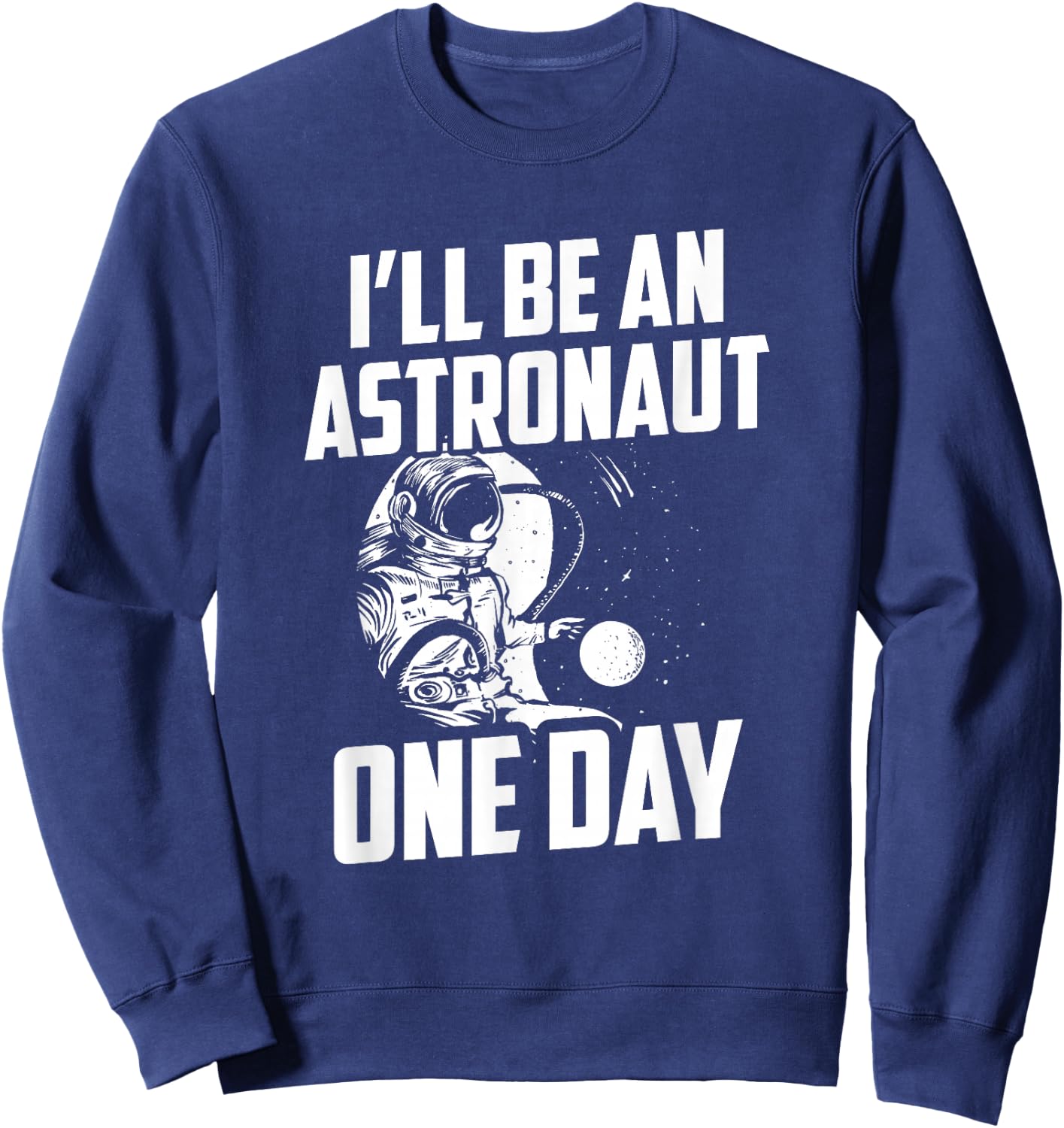 I'll Be An Astronaut One Day Planets Astronomy Space Rocket Sweatshirt - Sweatshirt | Navy