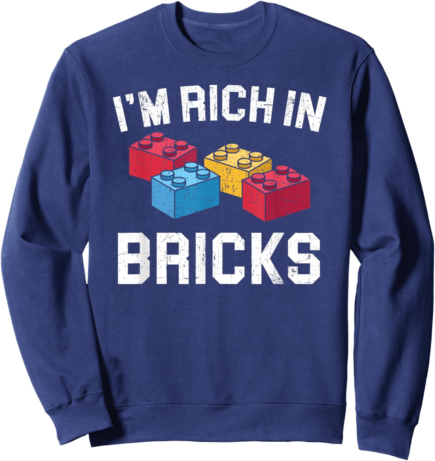I'm Rich In Bricks Master Builder Building Blocks Sweatshirt - Sweatshirt | Navy