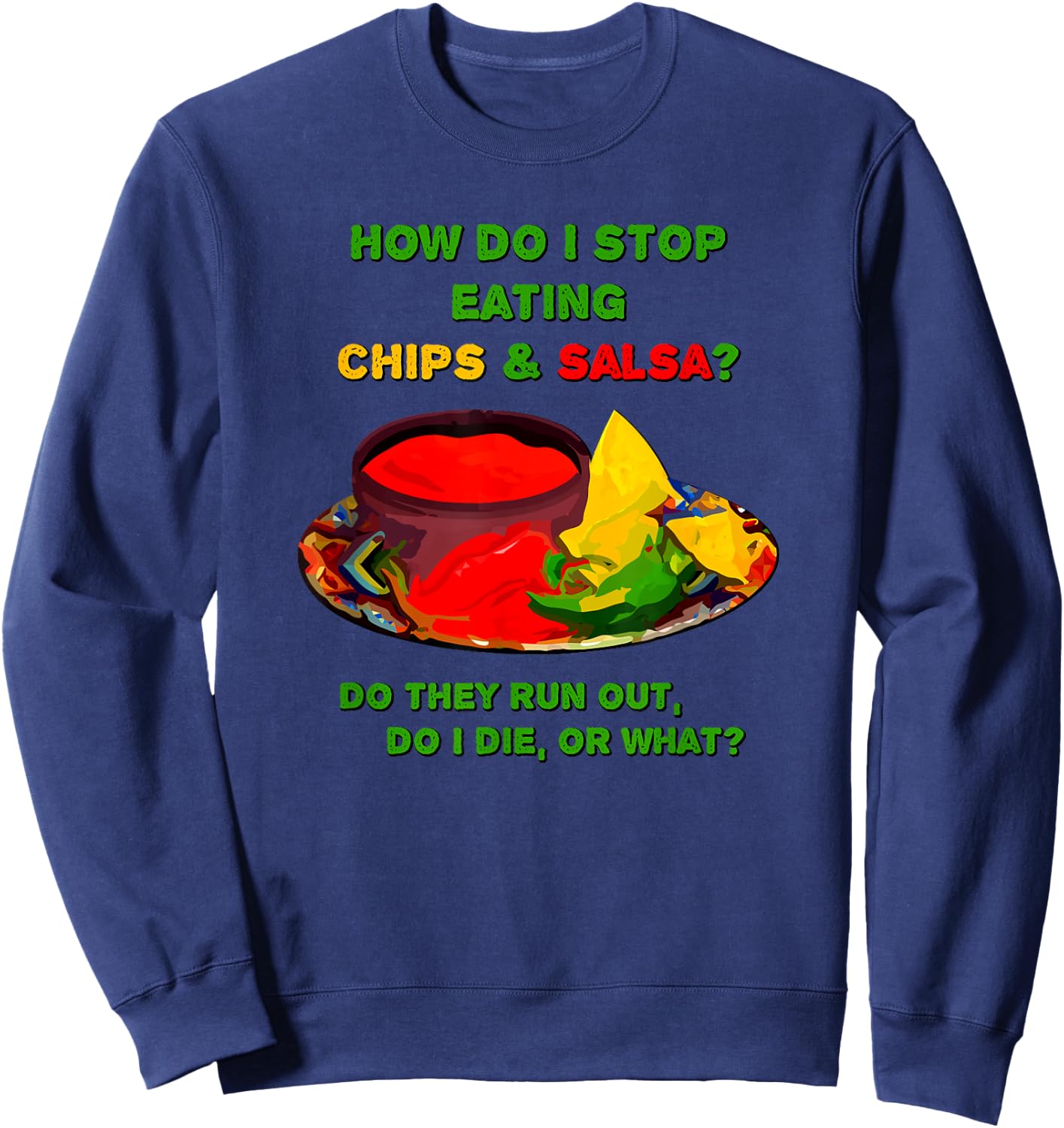 How do I stop eating chips & salsa ... Sweatshirt - Sweatshirt | Navy