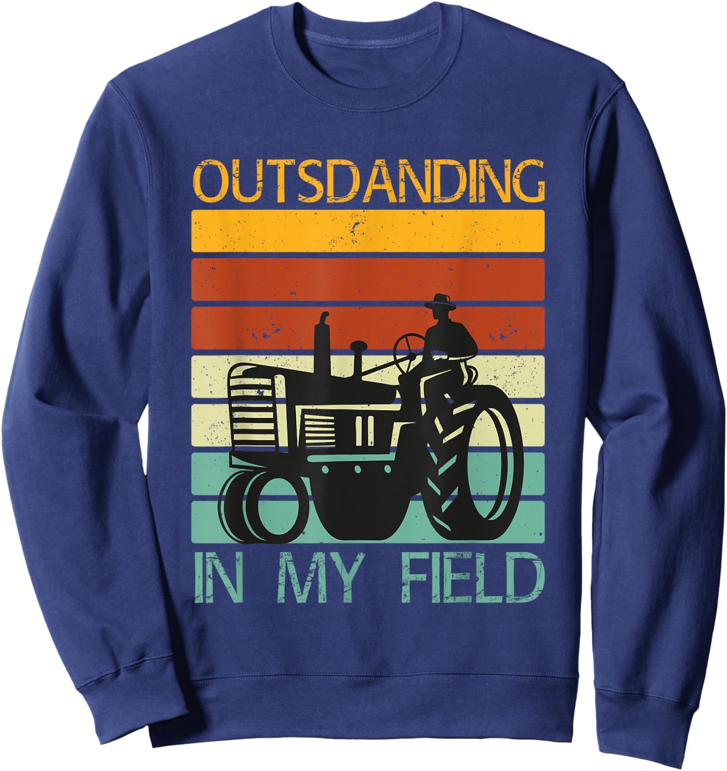 Funny Puns Outstanding in My Field Farms Tractors Sweatshirt - Sweatshirt | Navy