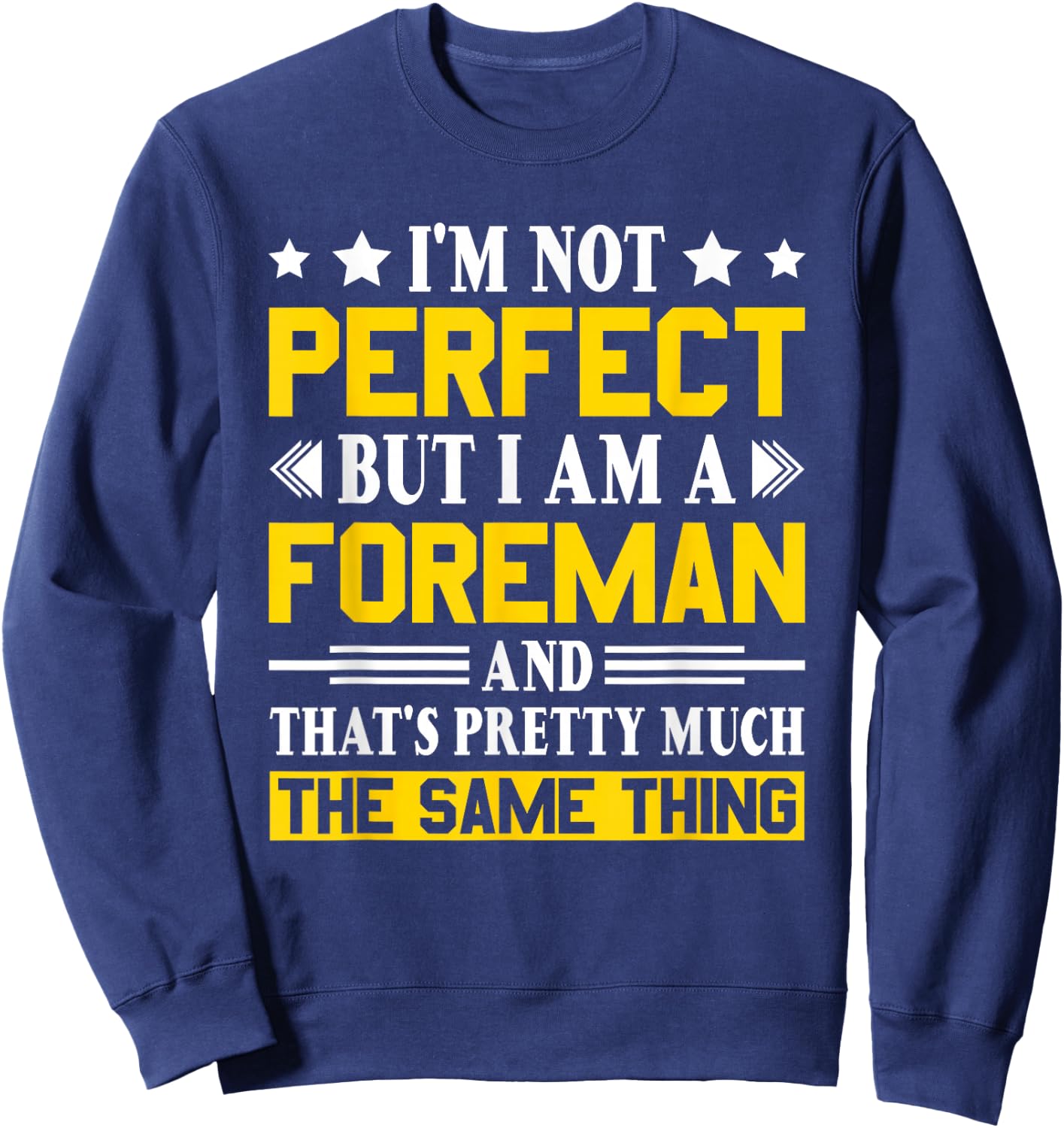 I'm Not Perfect But I Am A Foreman Funny Foreman Sweatshirt - Sweatshirt | Navy