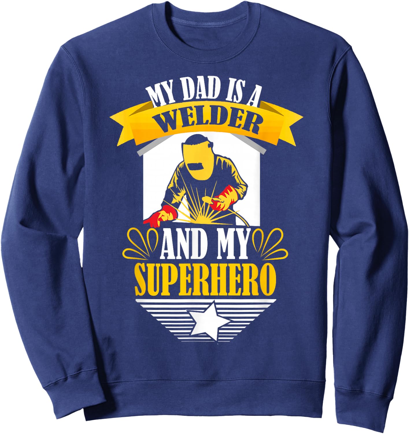 My Dad is A Welder Son Daughter Welding Weld Kids Boys Girls Sweatshirt - Sweatshirt | Navy