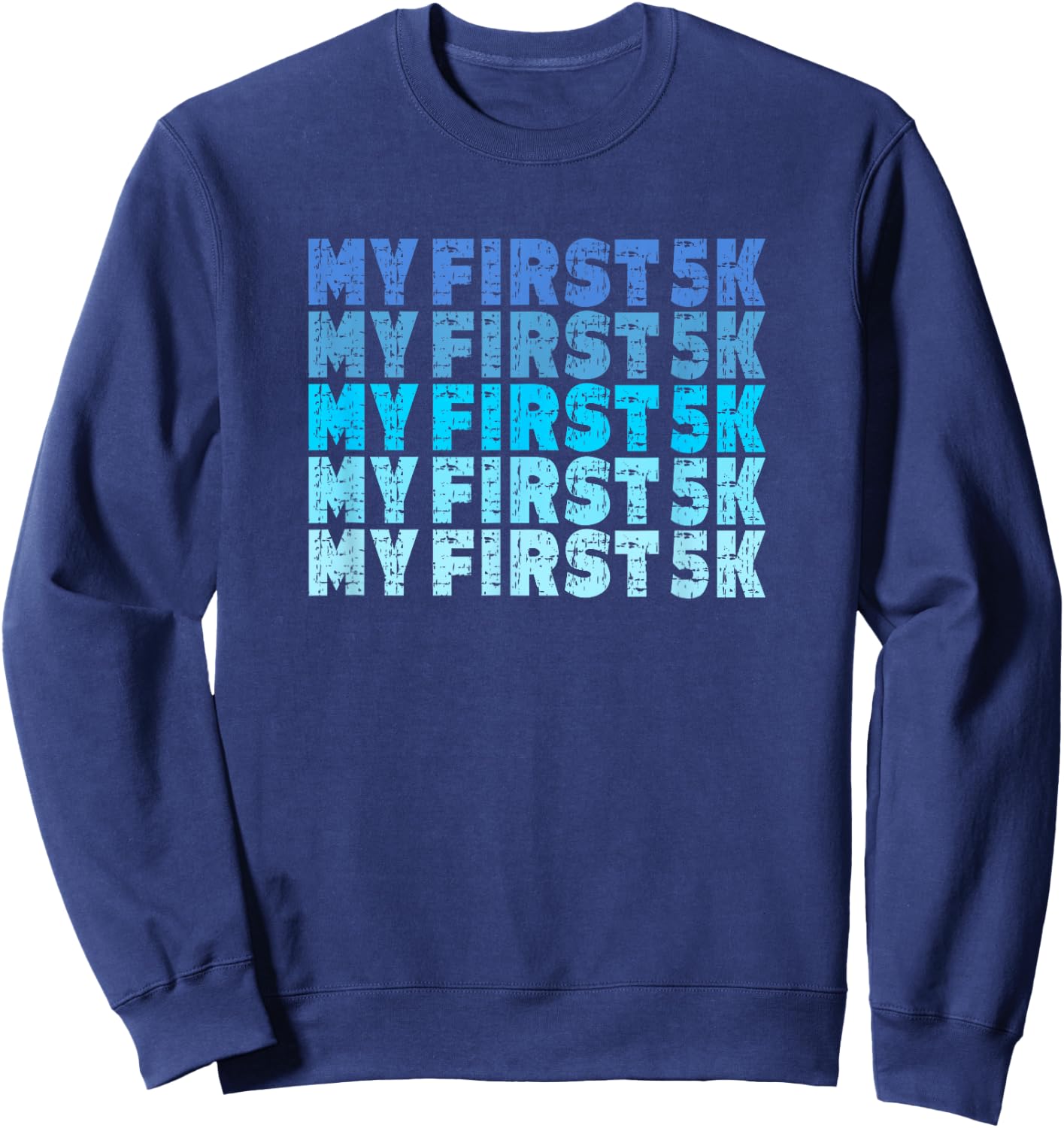 My First 5K Distressed Funny Race Finisher Training Saying Sweatshirt - Sweatshirt | Navy