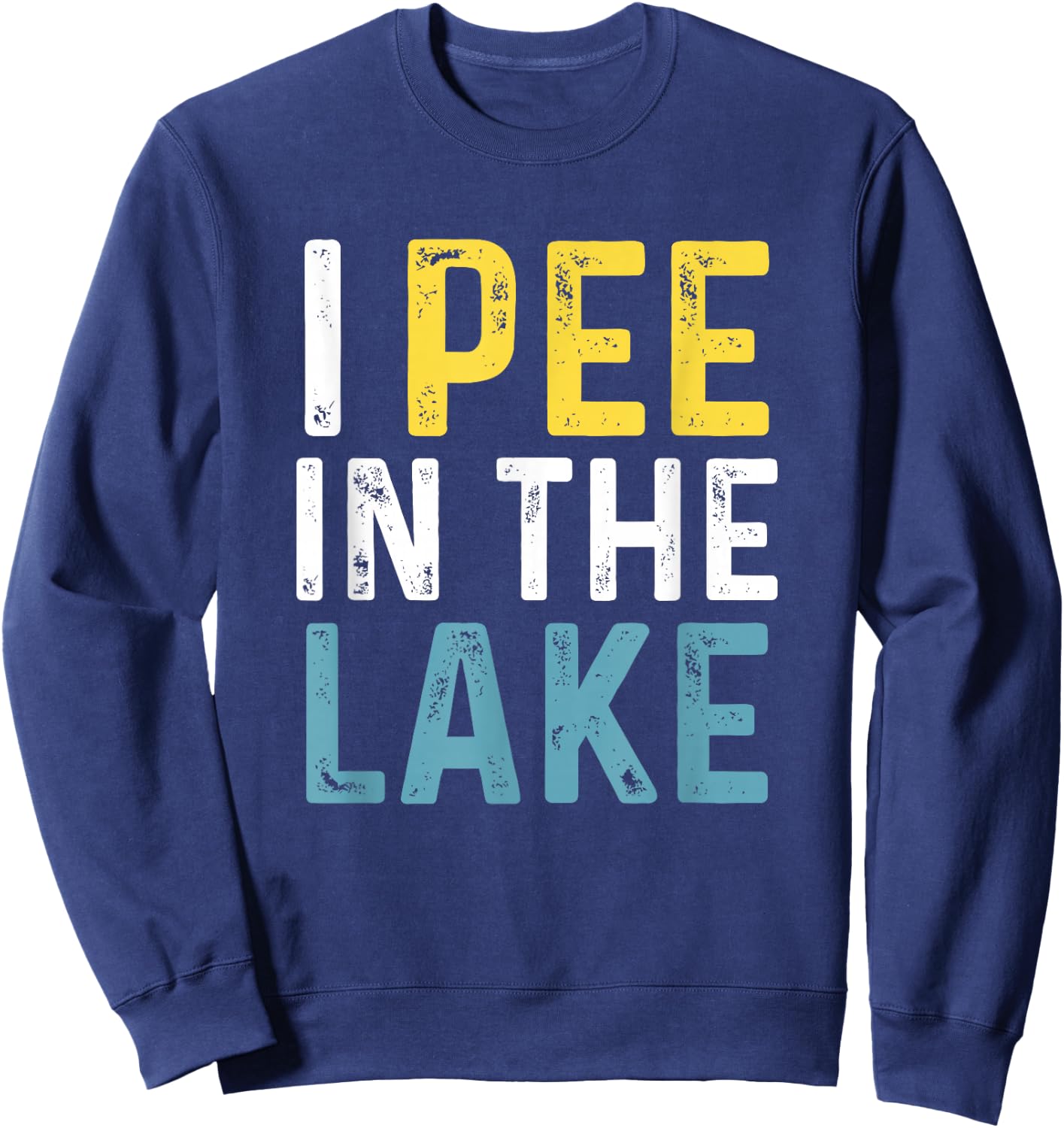 I Pee in The Lake Funny Summer Vacation Sweatshirt - Sweatshirt | Navy