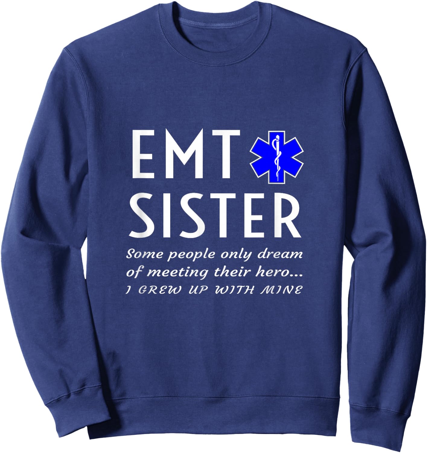 Proud EMT Sister Emergency Medical Technician Brother Phrase Sweatshirt - Sweatshirt | Navy