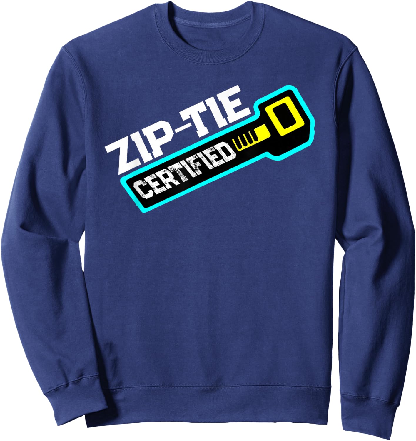 Zip Tie Certified Technician Fixing Man Funny Mechanic Sweatshirt - Sweatshirt | Navy