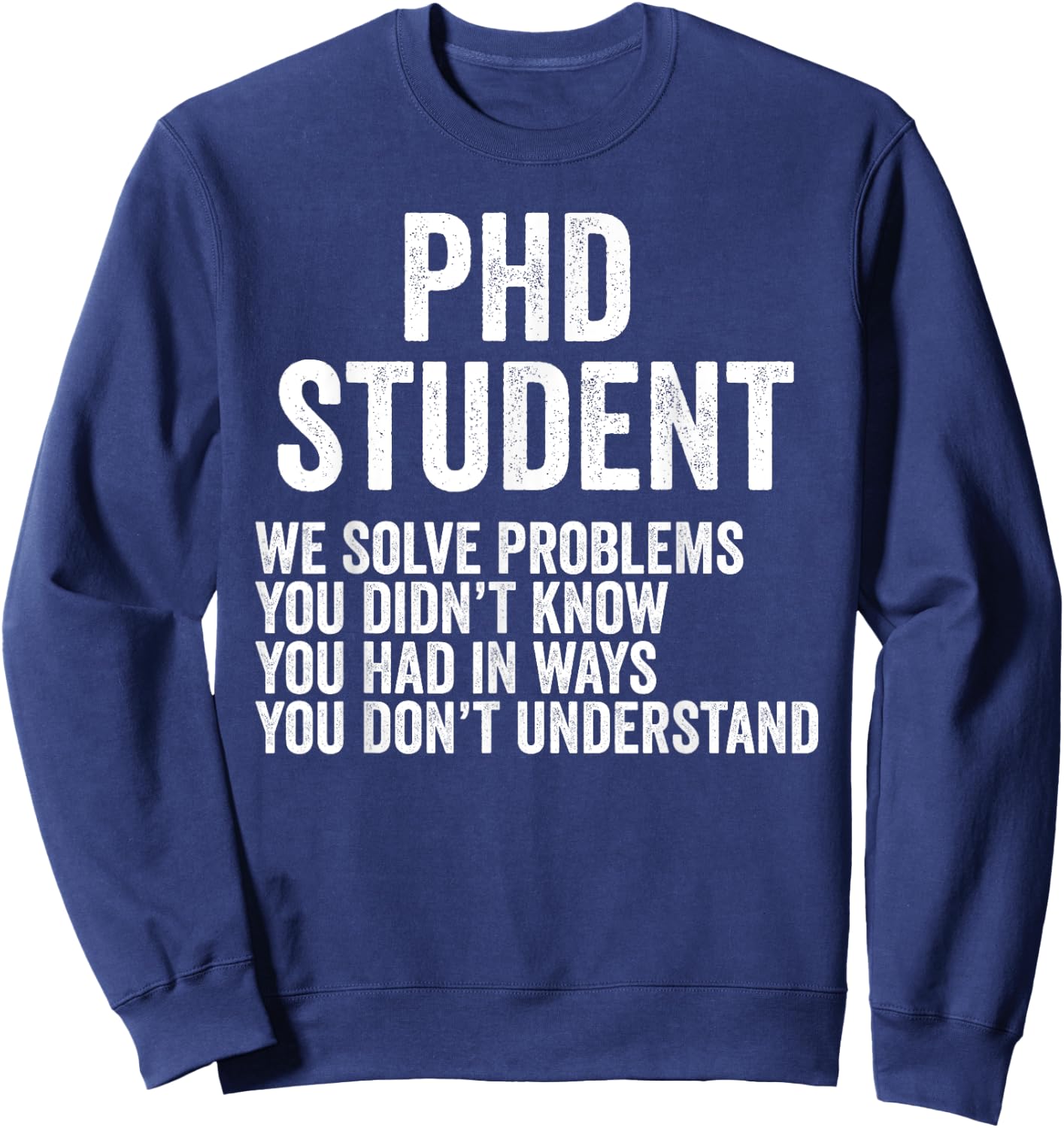 Phd Students Doctoral Candidate Gifts Dissertation Sweatshirt - Sweatshirt | Navy