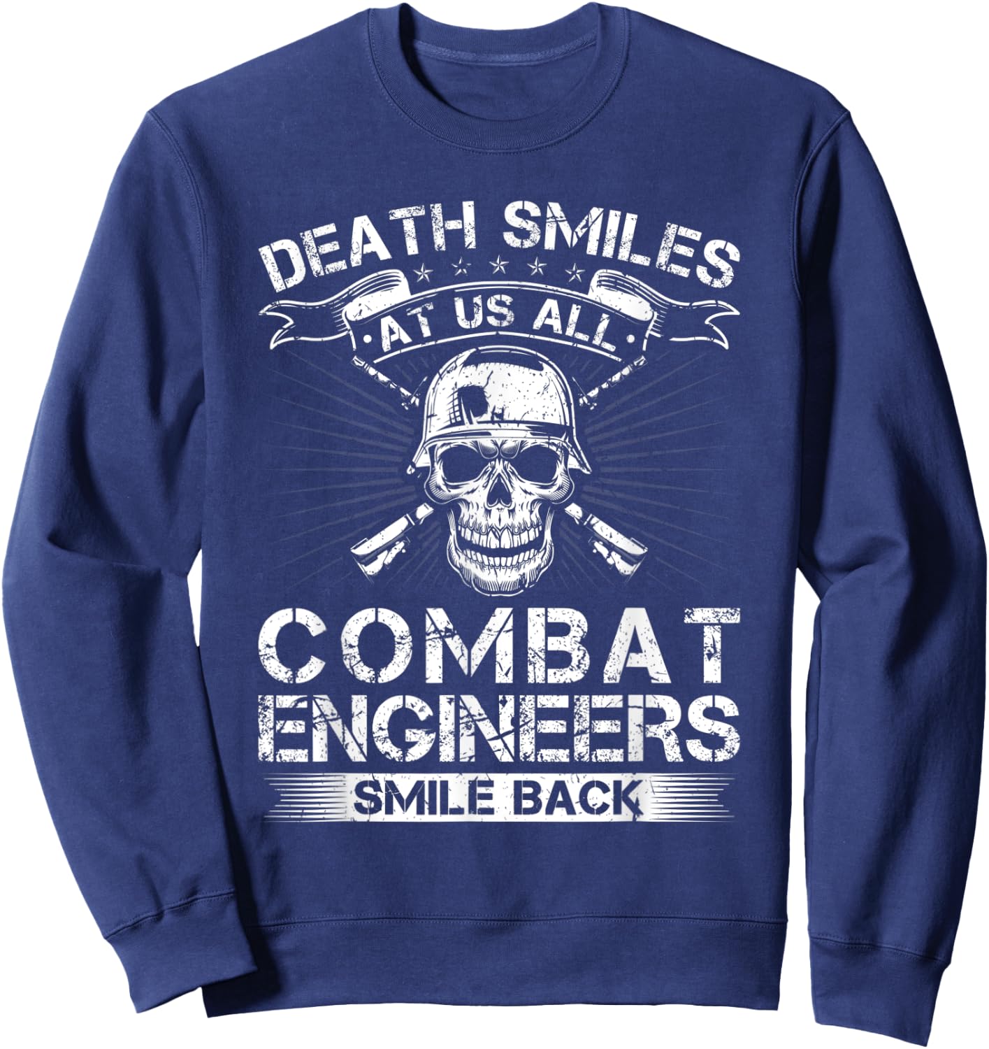 Death Smiles At Us All Combat Engineers Smile Back Veteran Sweatshirt - Sweatshirt | Navy