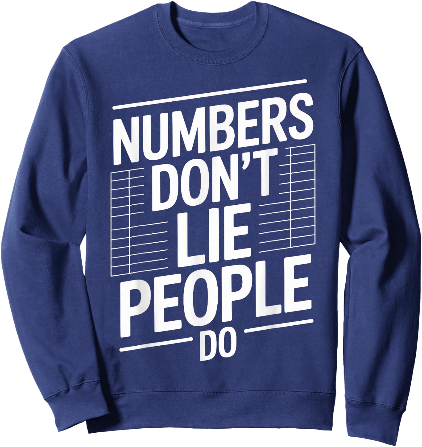 Numbers Don't Lie People Do Funny Accountant Sweatshirt - Sweatshirt | Navy