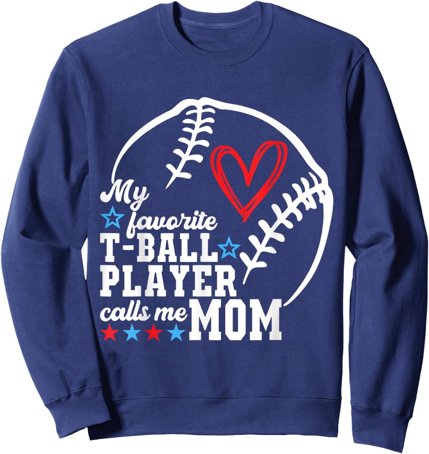 My Favorite T-Ball Player Calls Me Mom Shirt Mother's Day Sweatshirt - Sweatshirt | Navy