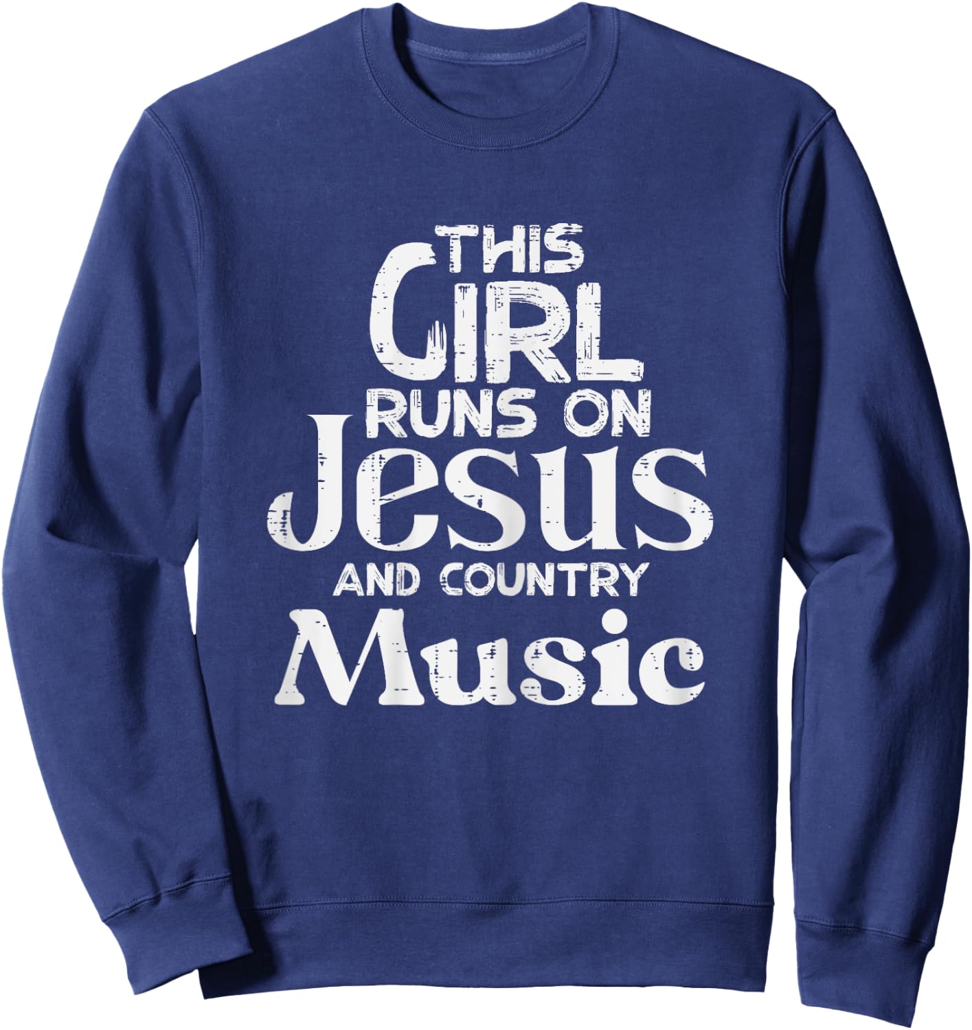 This Girl Runs On Jesus Country Music Christian Girls Women Sweatshirt - Sweatshirt | Navy