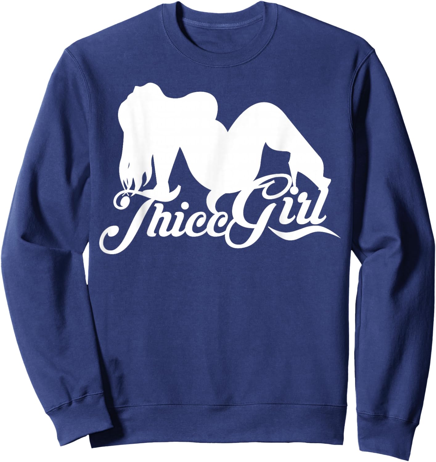 Thicc Girl Shirt with thick thighs girl - hella thicc slang Sweatshirt - Sweatshirt | Navy