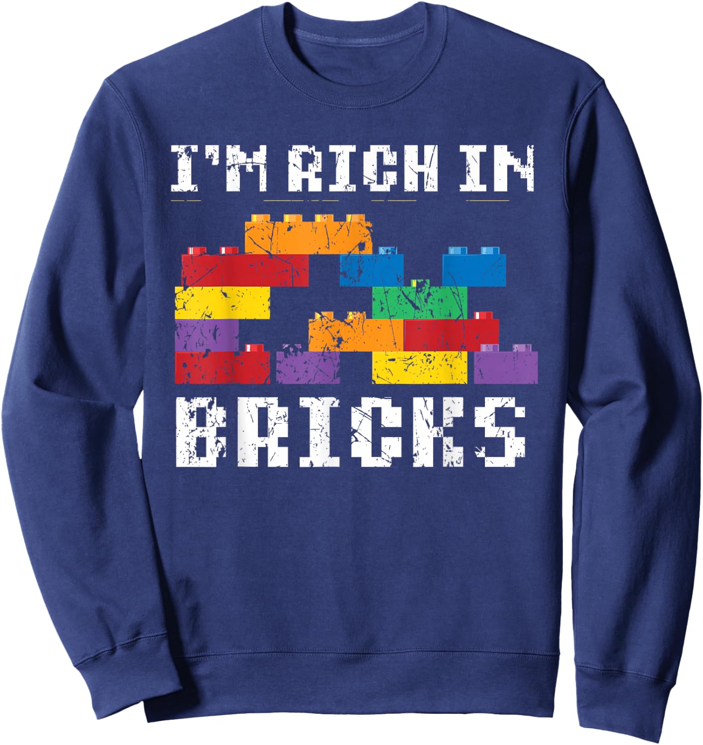 I'm Rich In Bricks Master Builder Building Blocks Sweatshirt - Sweatshirt | Navy