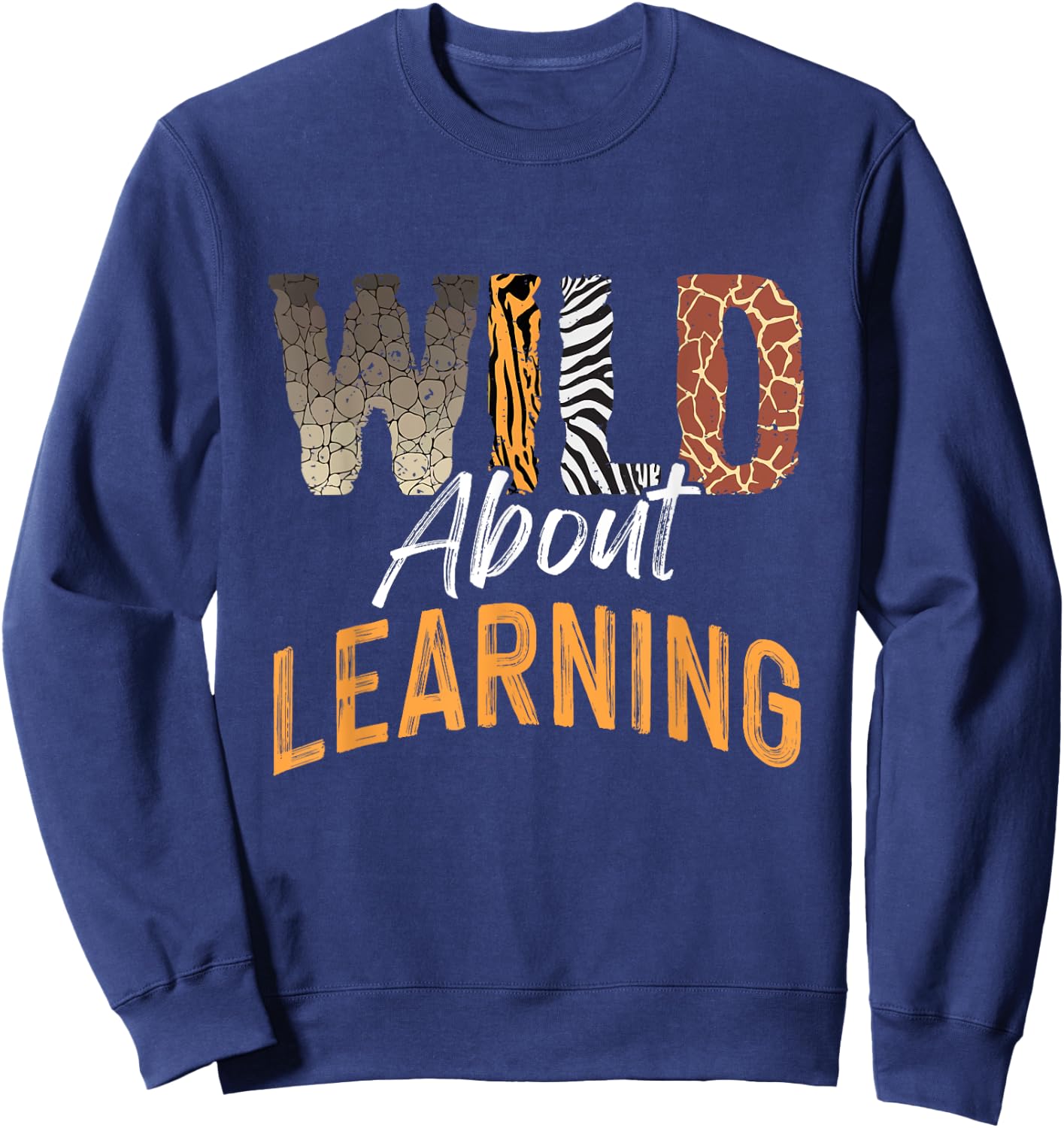 Wild About Learning Teacher Back to School Teaching Men Women Sweatshirt - Sweatshirt | Navy