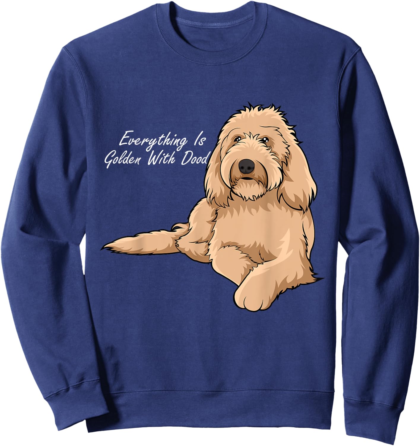 Everything Is Golden With my Goldendoodle Sweatshirt - Sweatshirt | Navy
