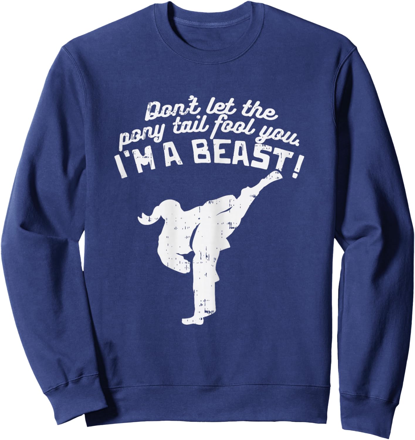 Dont Let Ponytail Fool You Girl Kick Karate Taekwondo Gift Sweatshirt - Sweatshirt | Navy