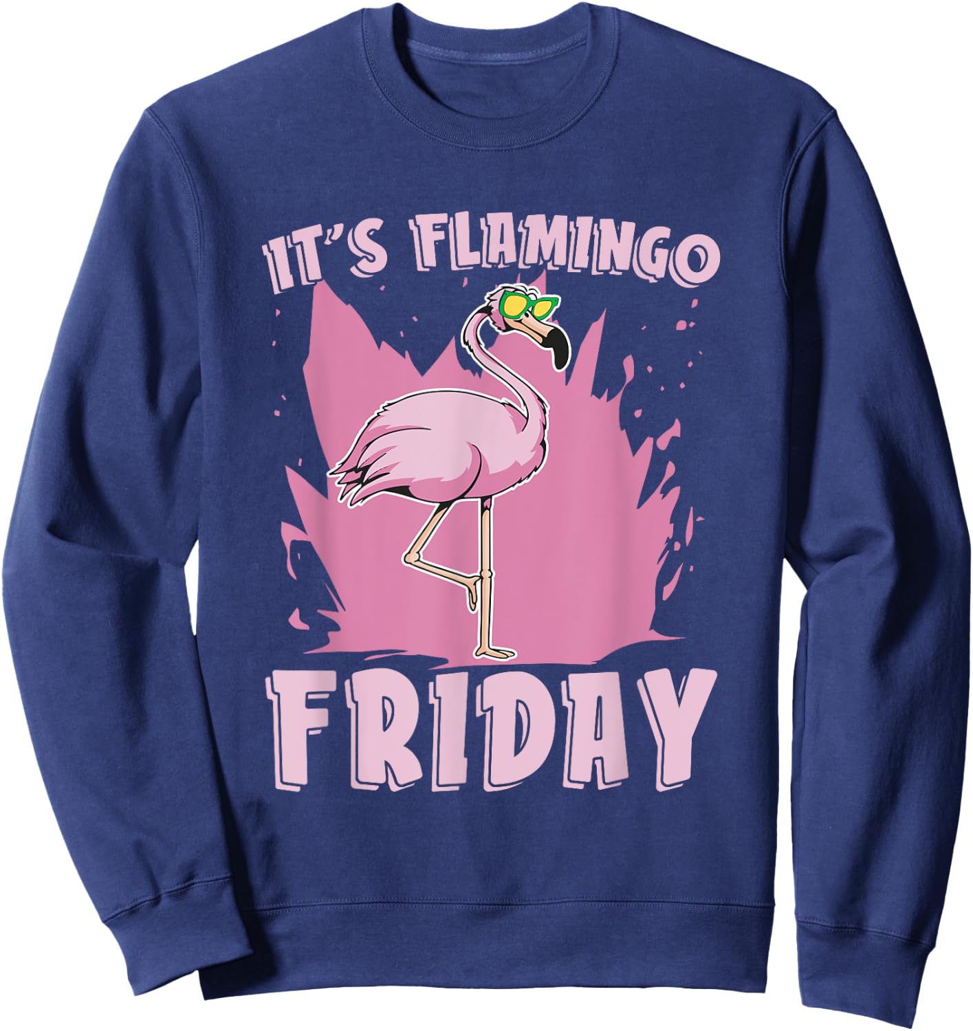 It's Flamingo Friday Flamingo Lover Bird Lover Bird Watcher Sweatshirt - Sweatshirt | Navy