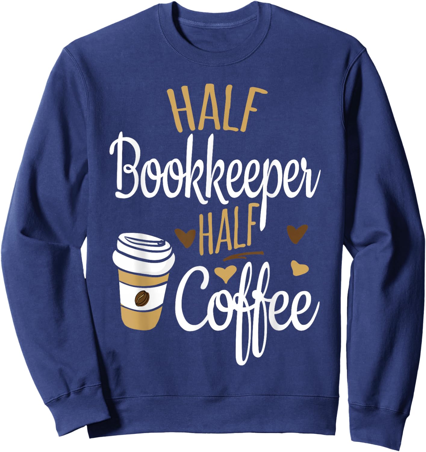 Half Coffee Half Bookkeeper Gift, Bookkeeper Sweatshirt - Sweatshirt | Navy