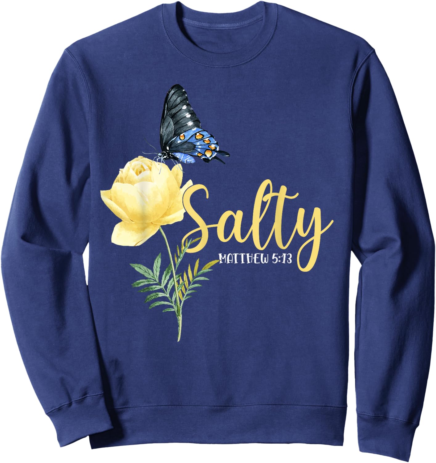 Christian Bible Verse Butterfly Flower Salty Matthew 5:13 Sweatshirt - Sweatshirt | Navy
