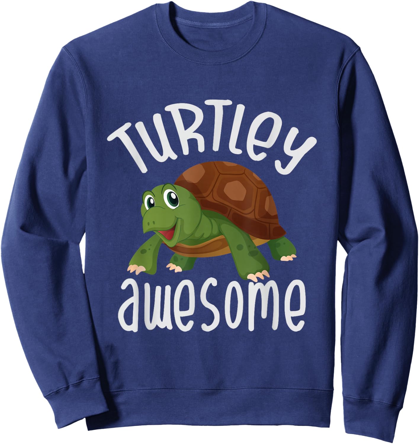 Turtley Awesome Turtle You're Turtley Awesome Sweatshirt - Sweatshirt | Navy