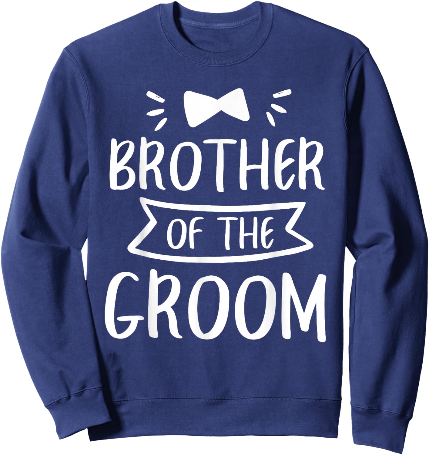 Brother Of The Groom Wedding Bachelor Party Sweatshirt - Sweatshirt | Navy