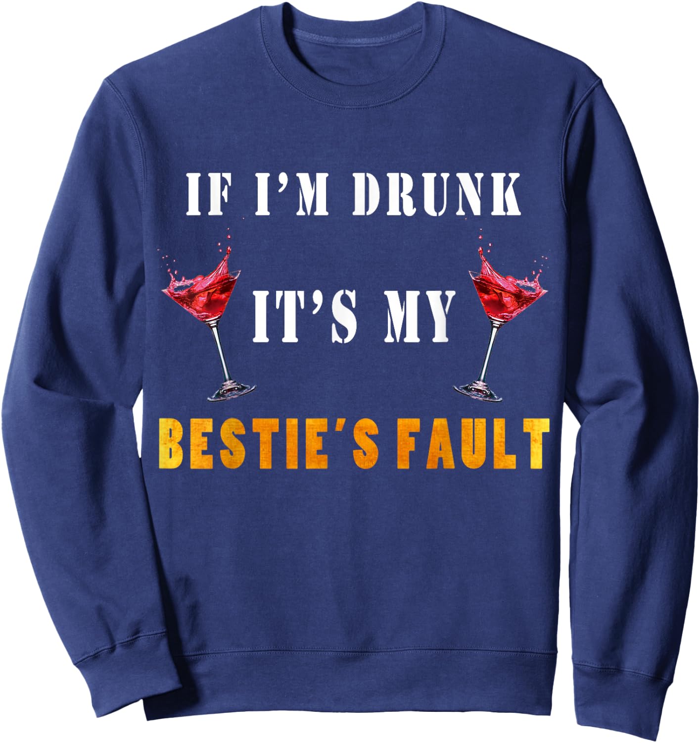 If I'm drunk it's my besties fault Sweatshirt - Sweatshirt | Navy