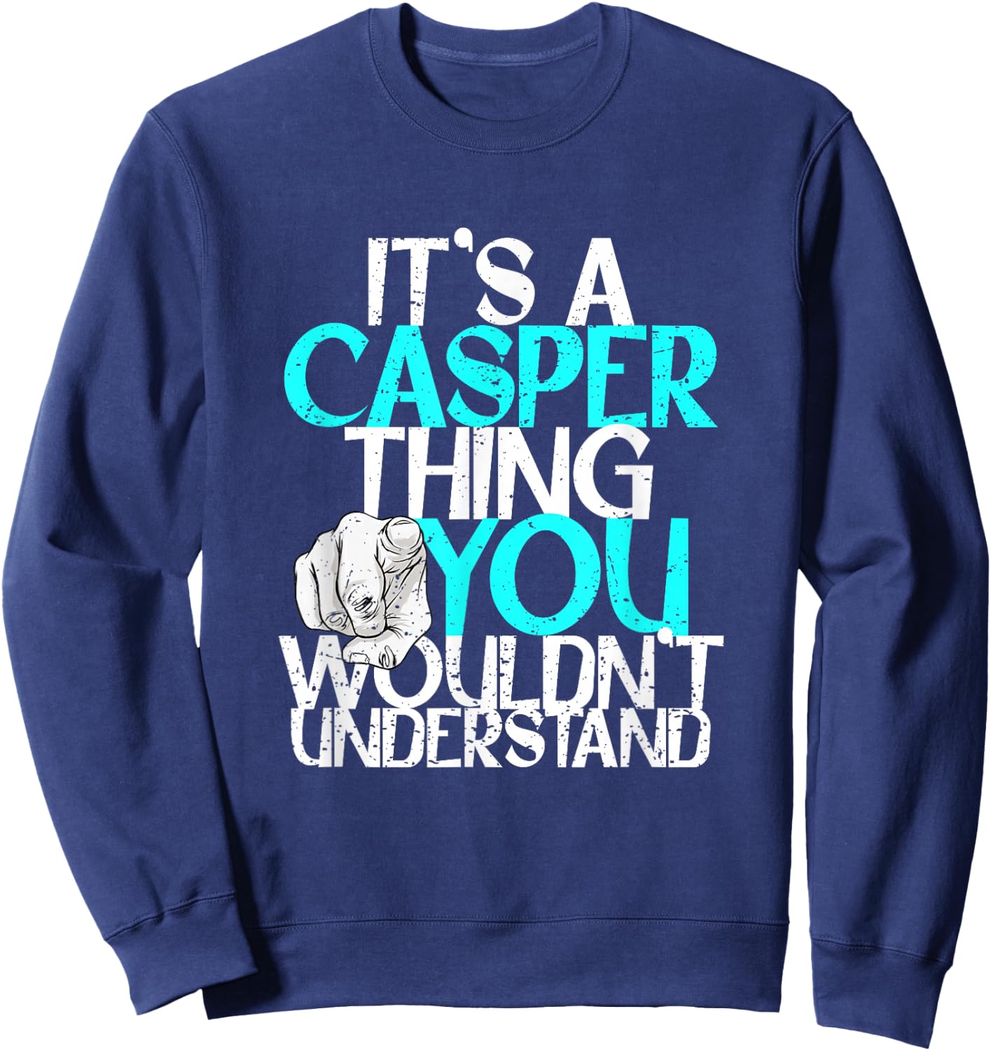 It's A Casper Thing You Wouldn't Understand Sweatshirt - Sweatshirt | Navy