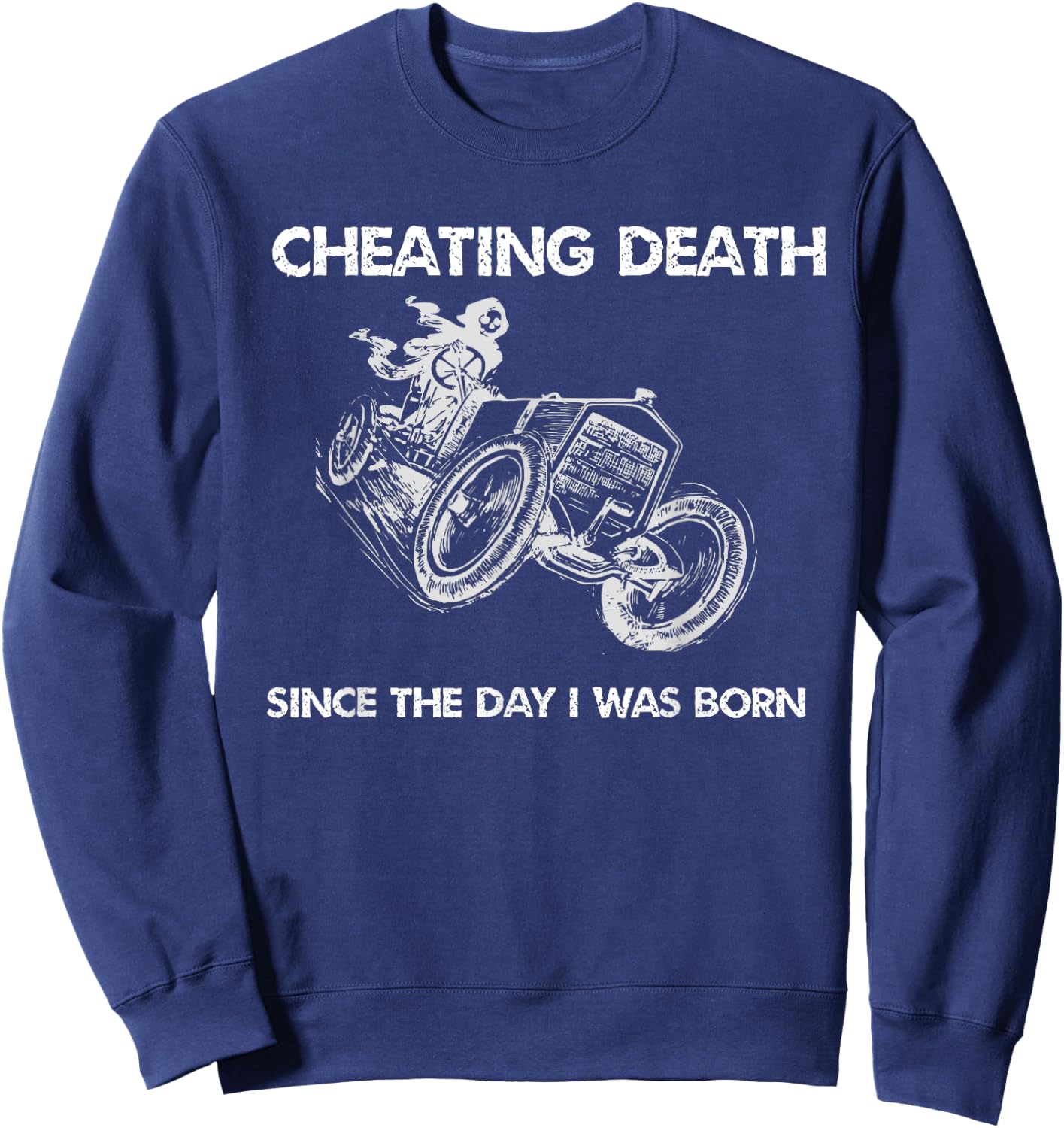Cool Cheating Death Since The Day I Was Born Sweatshirt - Sweatshirt | Navy