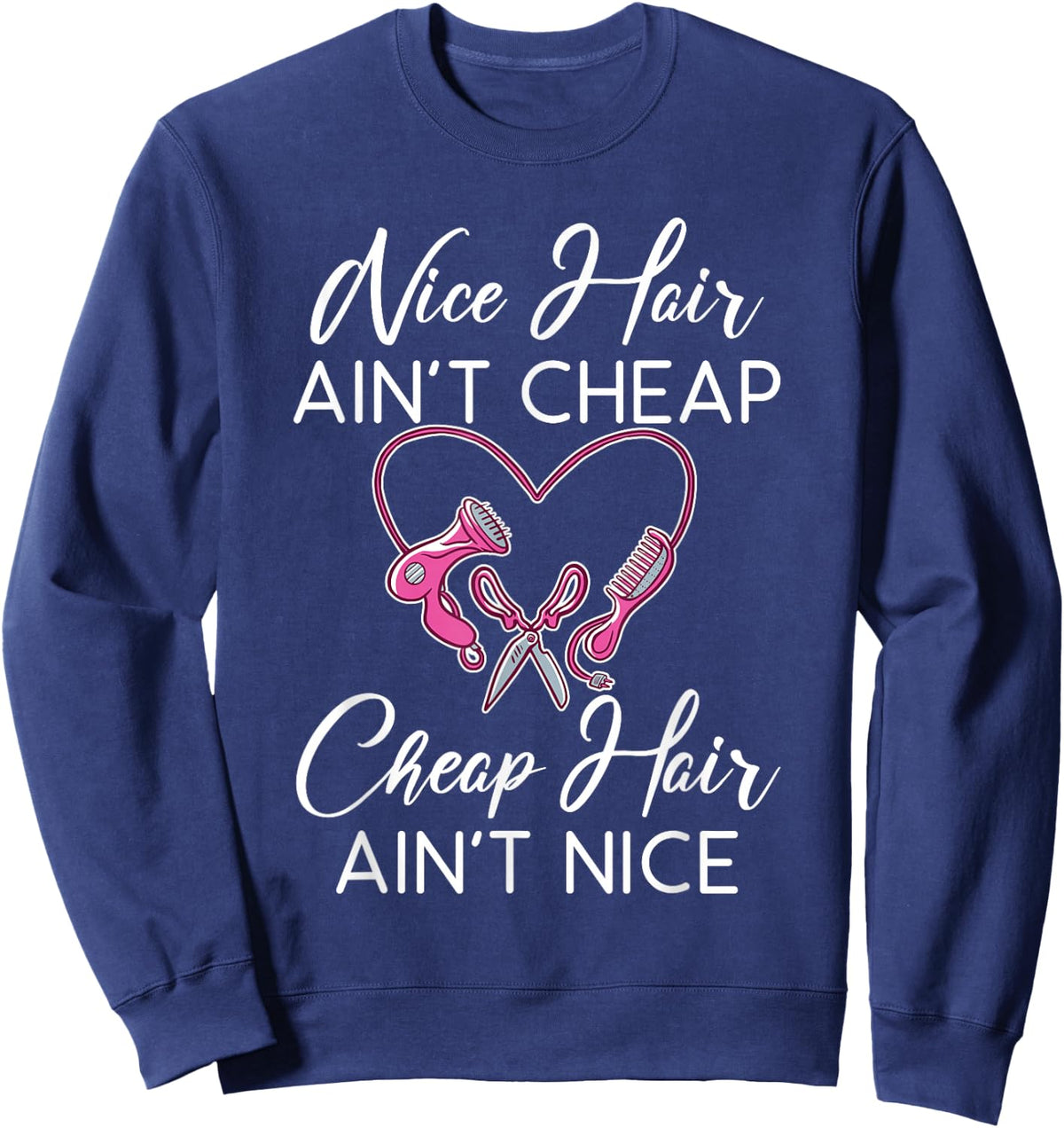 Beautiful hair is not cheap hair is not a nice hairdresser Sweatshirt - Sweatshirt | Navy
