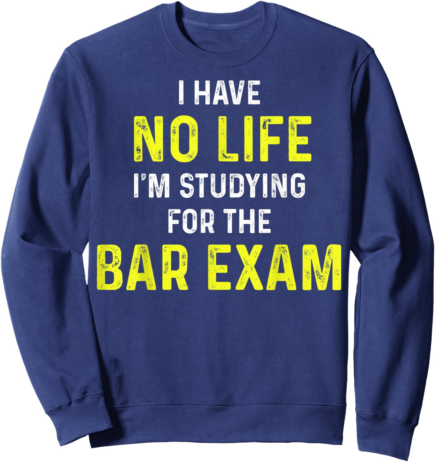 I'm Studying For The Bar Exam Bar Exam Gift Law Students Sweatshirt - Sweatshirt | Navy
