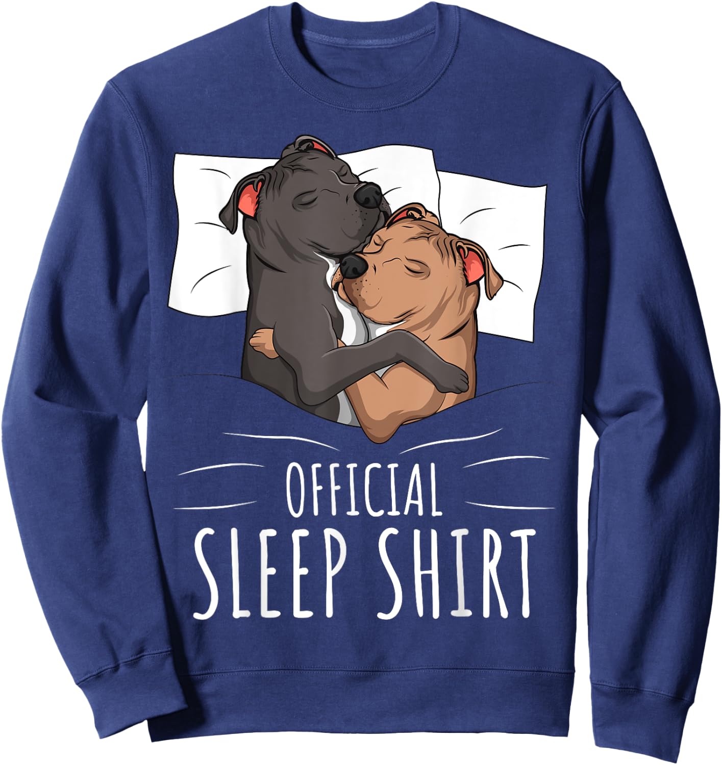 Official Sleep Shirt Staffordshire Bull Terrier Dog Sweatshirt - Sweatshirt | Navy